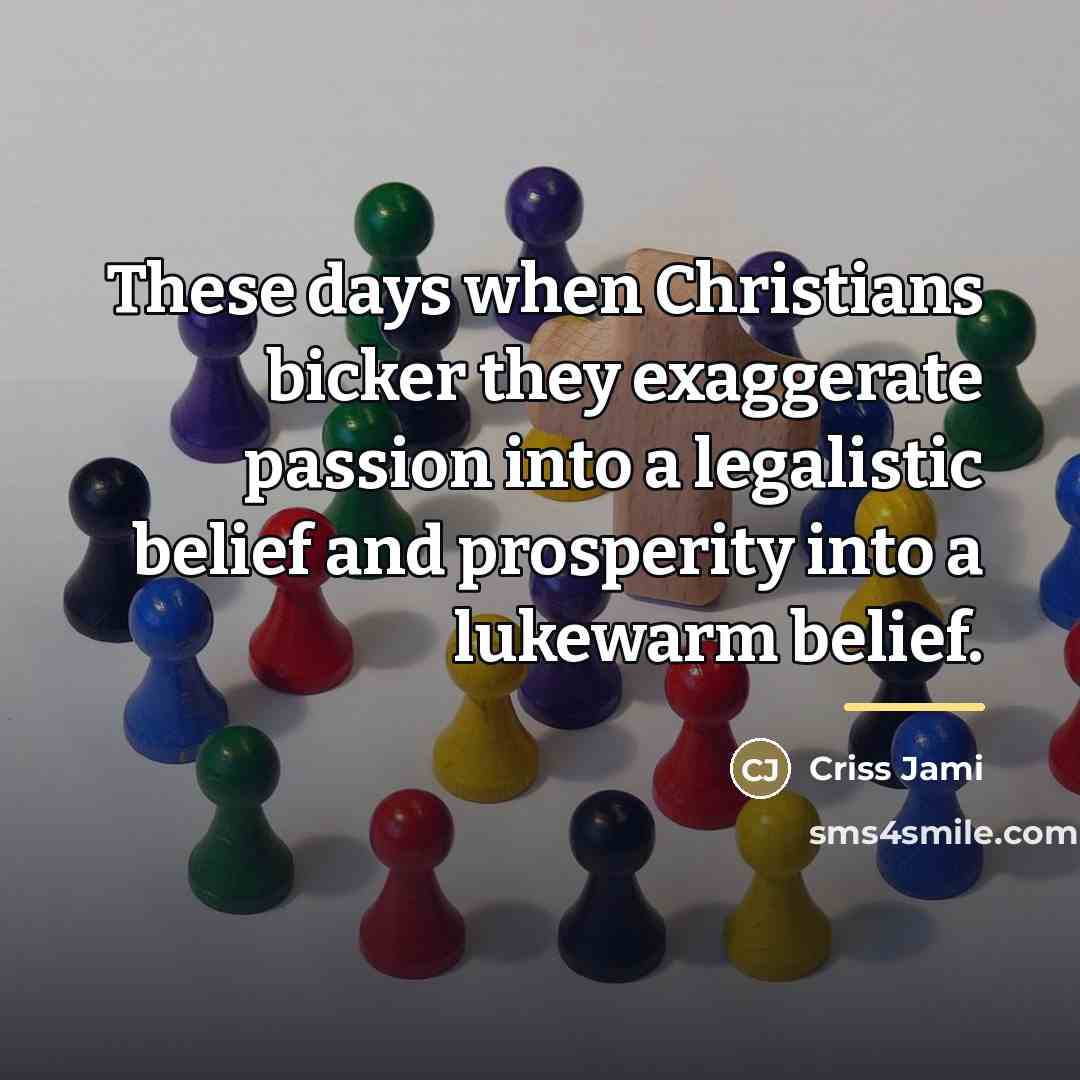 “These days when Christians bicker they exaggerate passion into a…” quote by Criss Jami