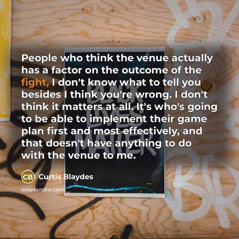 “People who think the venue actually has a factor on…” quote by Curtis Blaydes