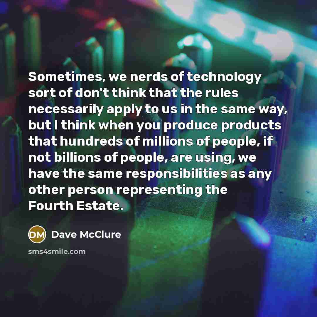 “Sometimes, we nerds of technology sort of don't think that…” quote by Dave McClure