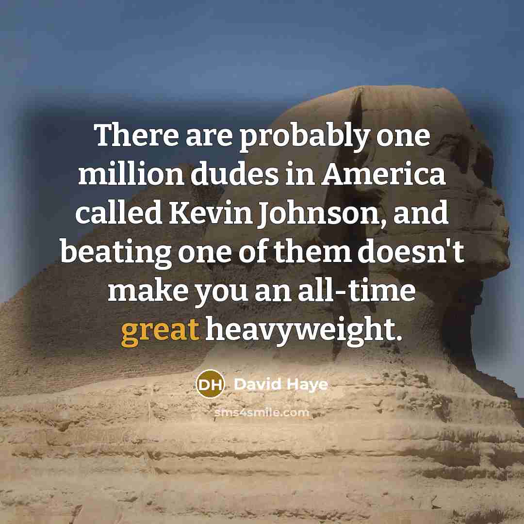 “There are probably one million dudes in America called Kevin…” quote by David Haye
