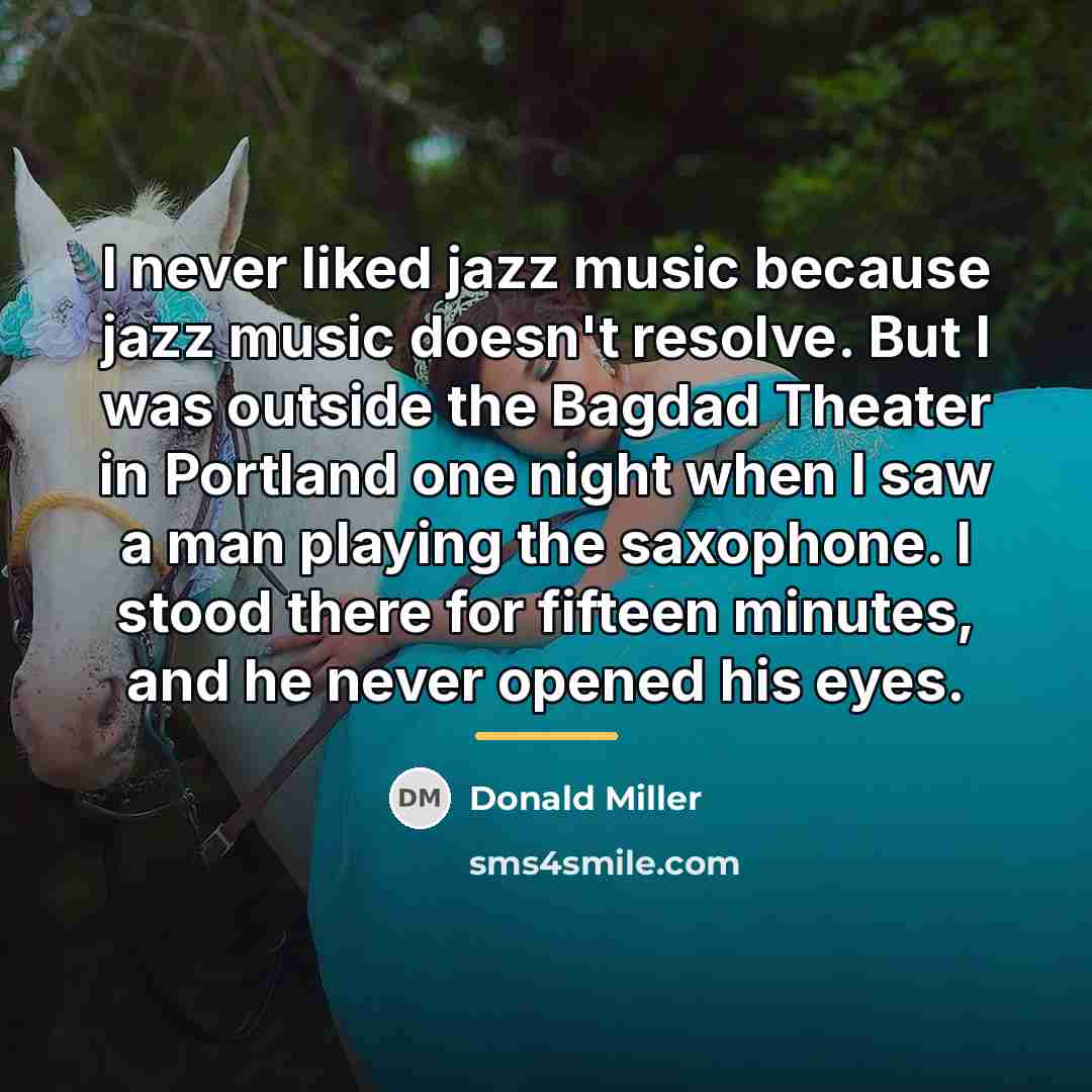 “I never liked jazz music because jazz music doesn't resolve.…” quote by Donald Miller