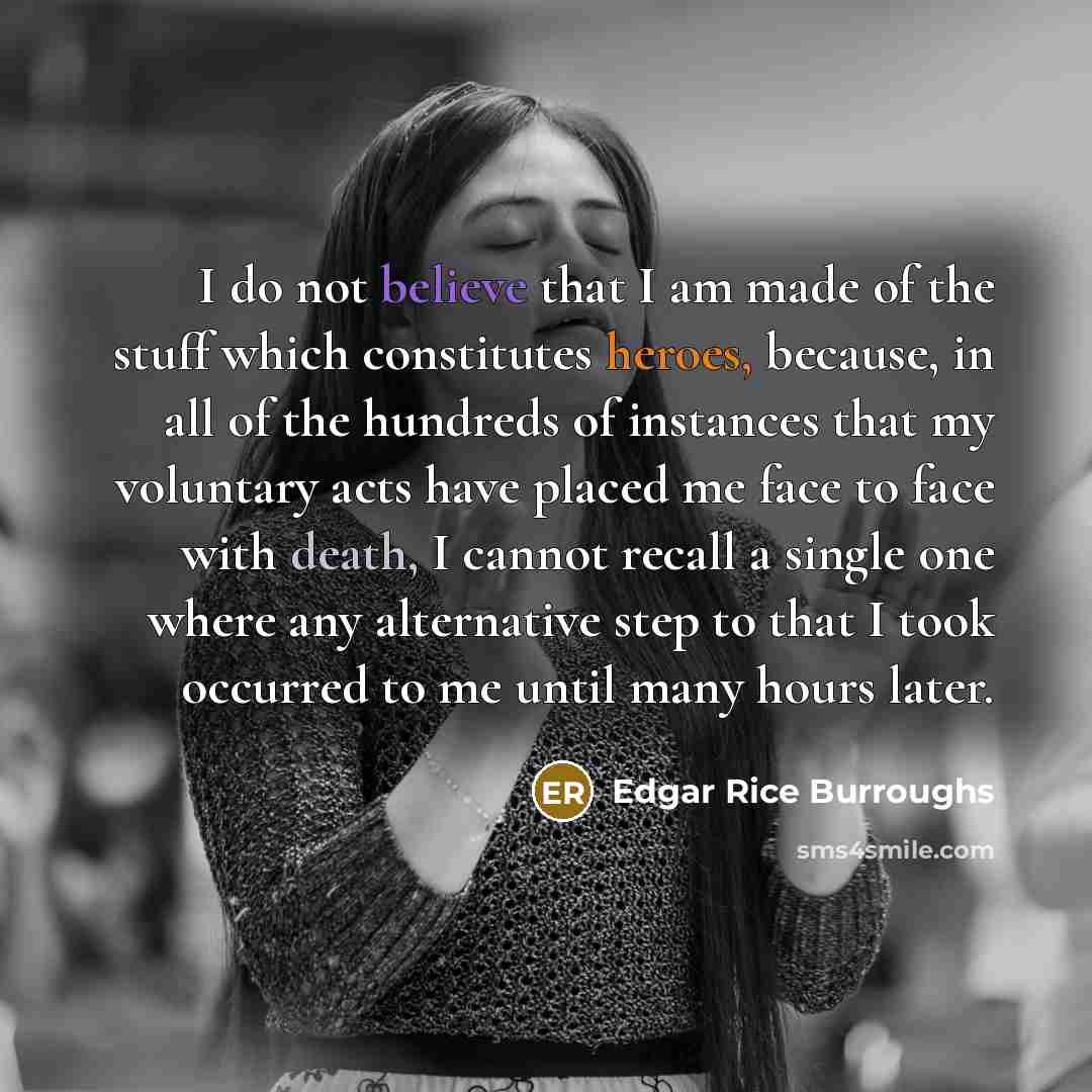 “I do not believe that I am made of the…” quote by Edgar Rice Burroughs
