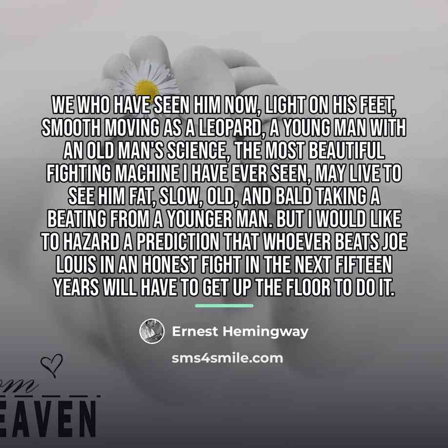“We who have seen him now, light on his feet,…” quote by Ernest Hemingway