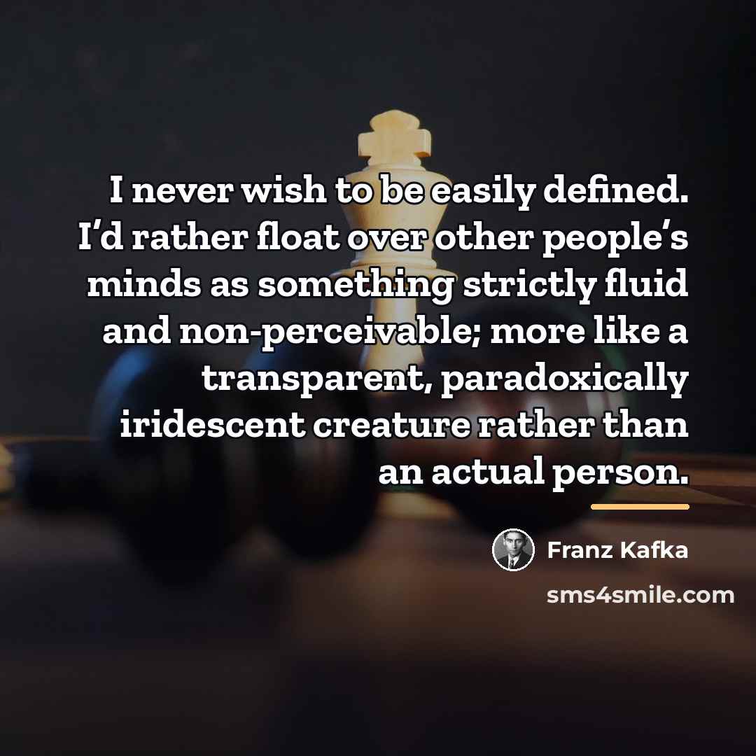 “I never wish to be easily defined. I’d rather float…” quote by Franz Kafka