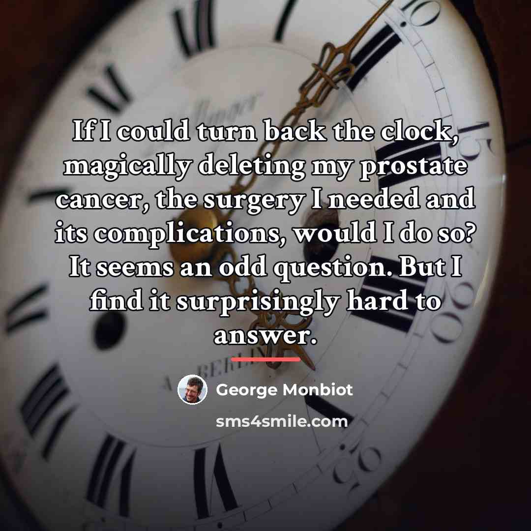 “If I could turn back the clock, magically deleting my…” quote by George Monbiot