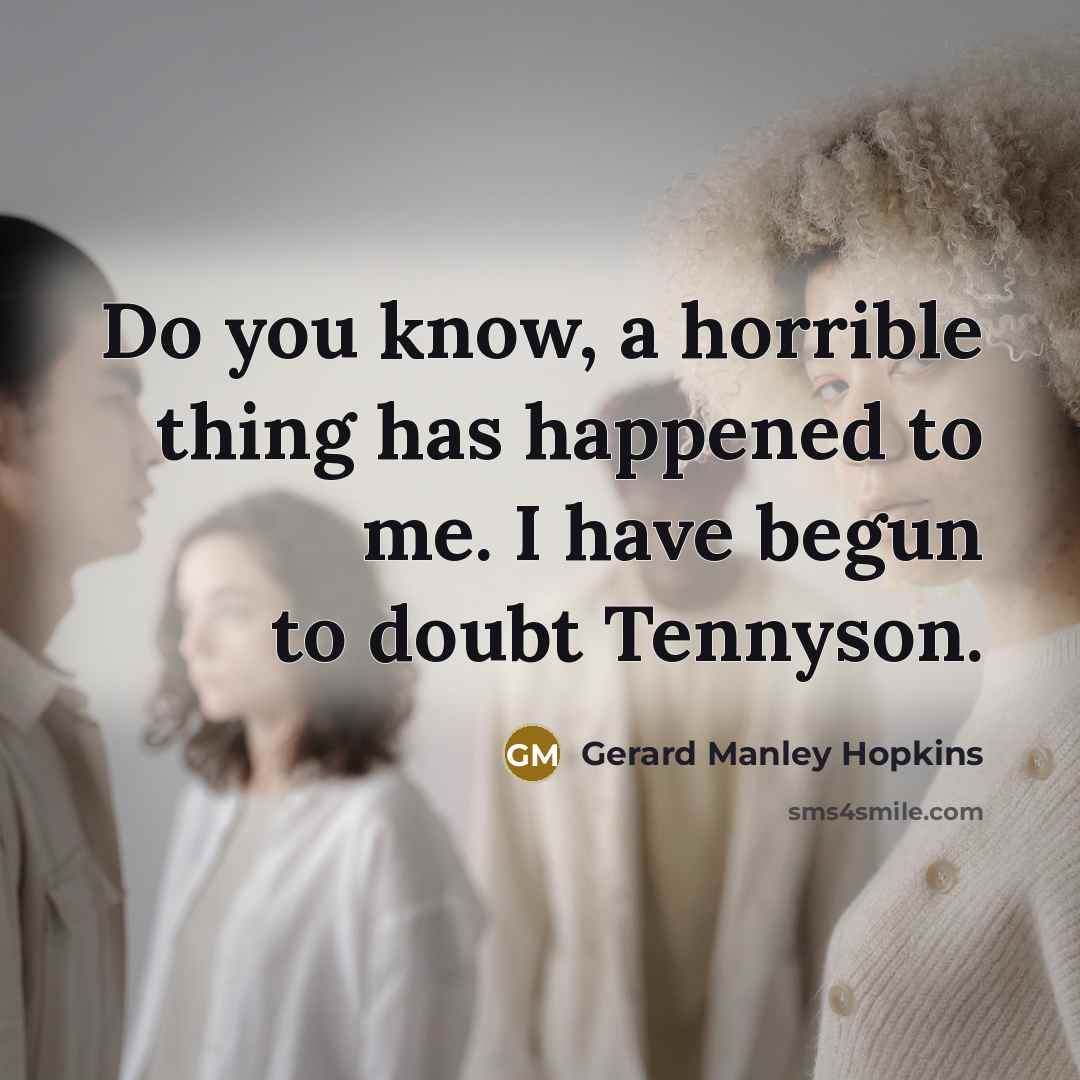 “Do you know, a horrible thing has happened to me.…” quote by Gerard Manley Hopkins