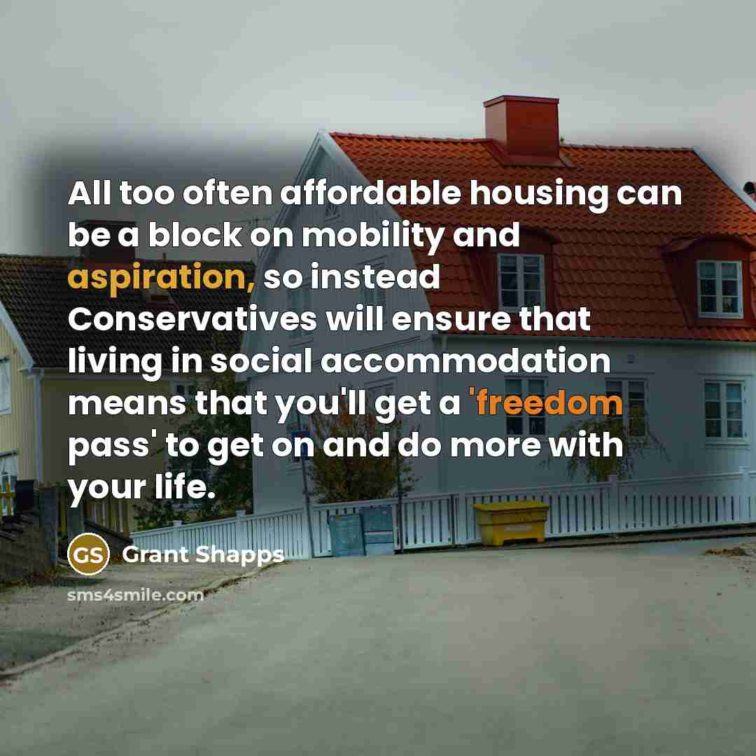 “All too often affordable housing can be a block on…” quote by Grant Shapps
