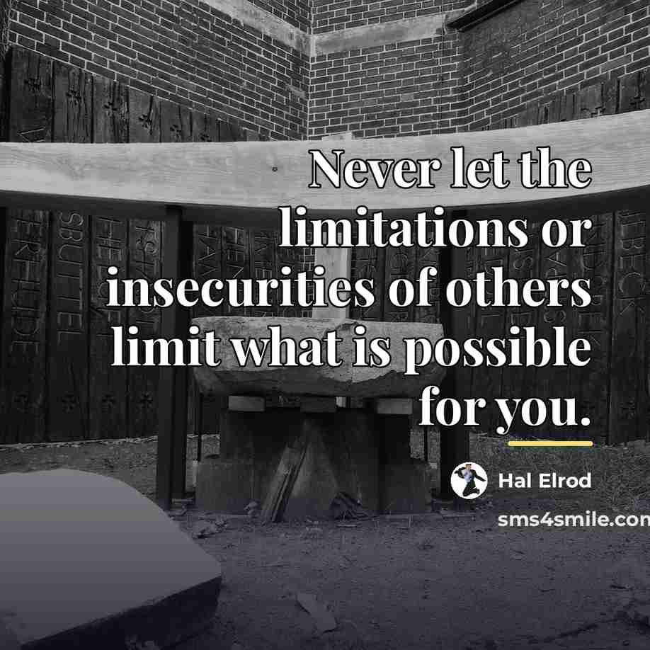 “Never let the limitations or insecurities of others limit what…” quote by Hal Elrod