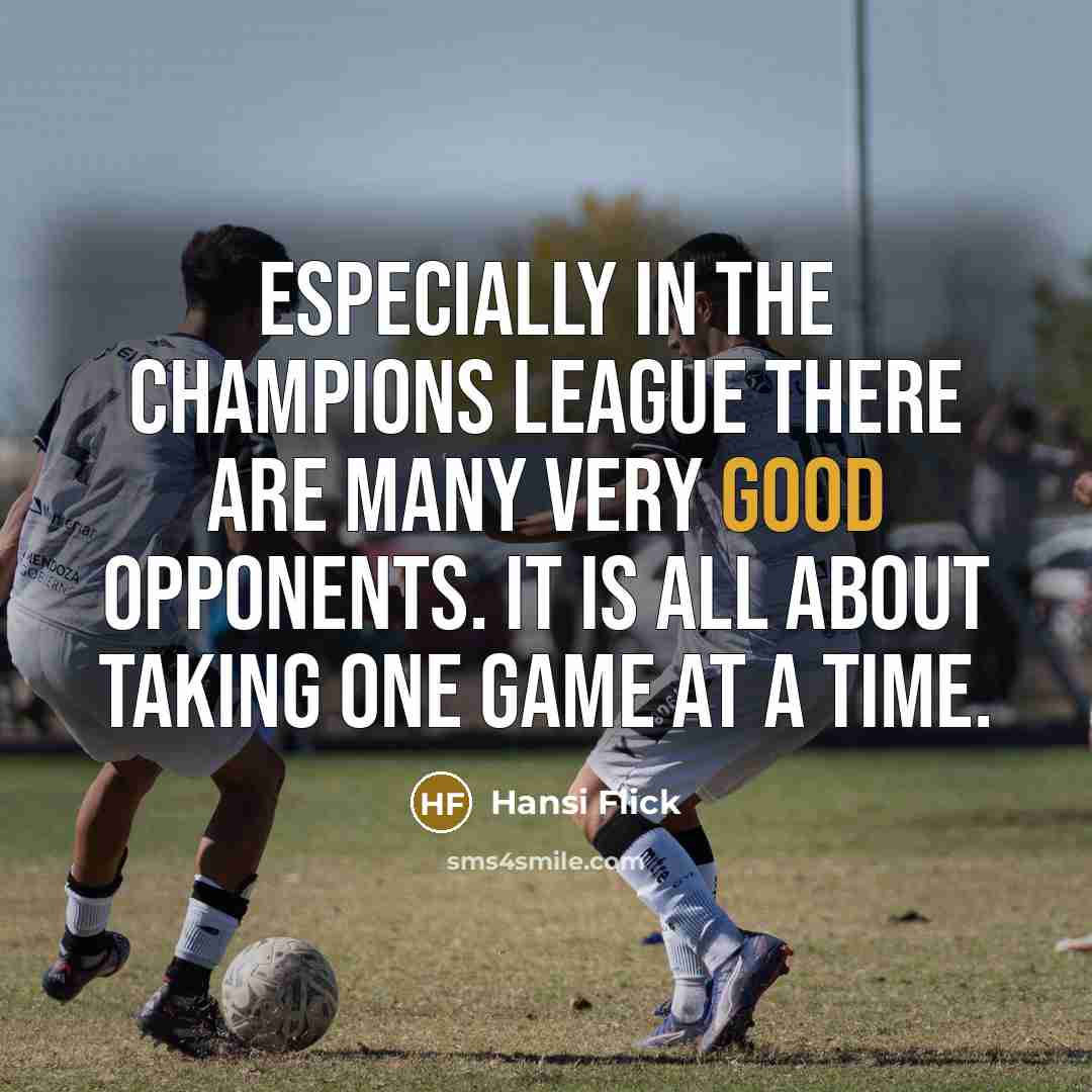 “Especially in the Champions League there are many very good…” quote by Hansi Flick