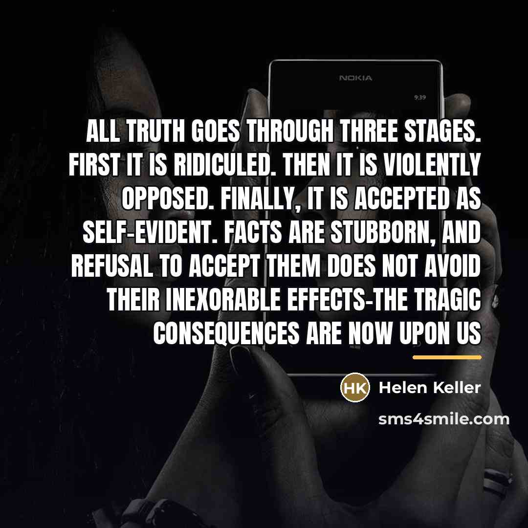 “All truth goes through three stages. First it is ridiculed.…” quote by Helen Keller