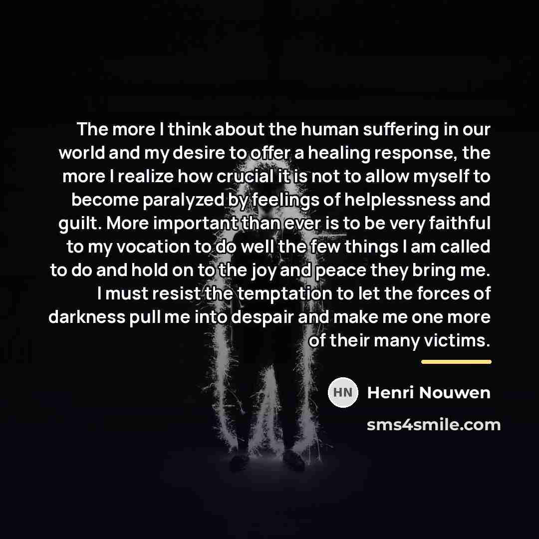 “The more I think about the human suffering in our…” quote by Henri Nouwen