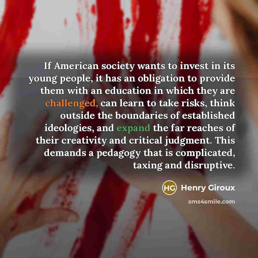 “If American society wants to invest in its young people,…” quote by Henry Giroux