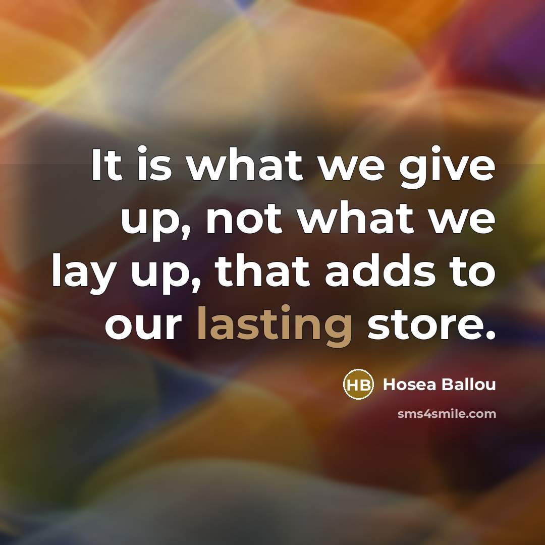 “It is what we give up, not what we lay…” quote by Hosea Ballou