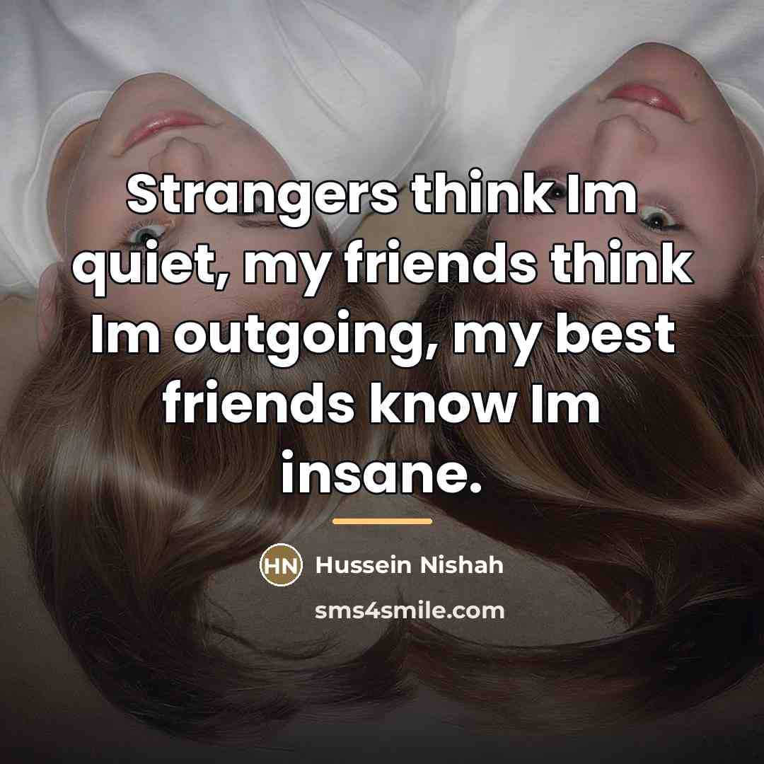 “Strangers think Im quiet, my friends think Im outgoing, my…” quote by Hussein Nishah