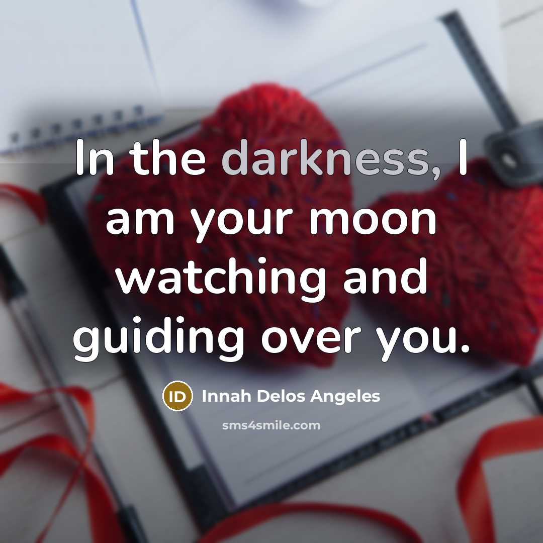 “In the darkness, I am your moon watching and guiding…” quote by Innah Delos Angeles