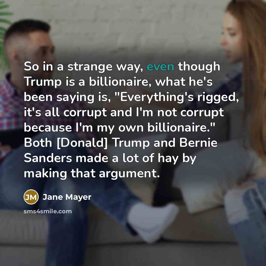 “So in a strange way, even though Trump is a…” quote by Jane Mayer