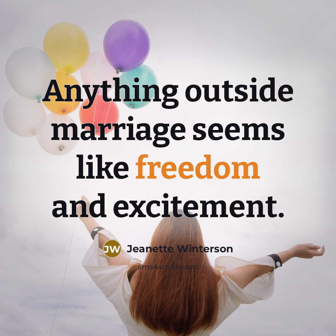 “Anything outside marriage seems like freedom and excitement.…” quote by Jeanette Winterson
