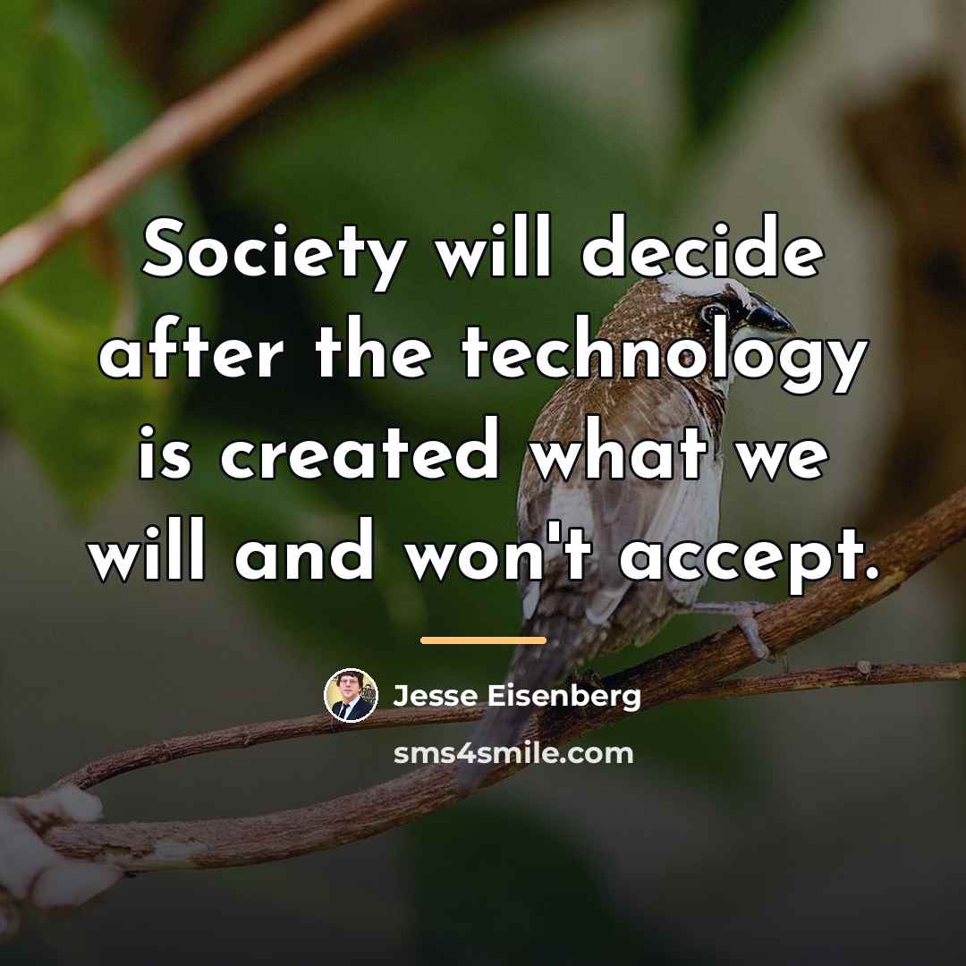 “Society will decide after the technology is created what we…” quote by Jesse Eisenberg