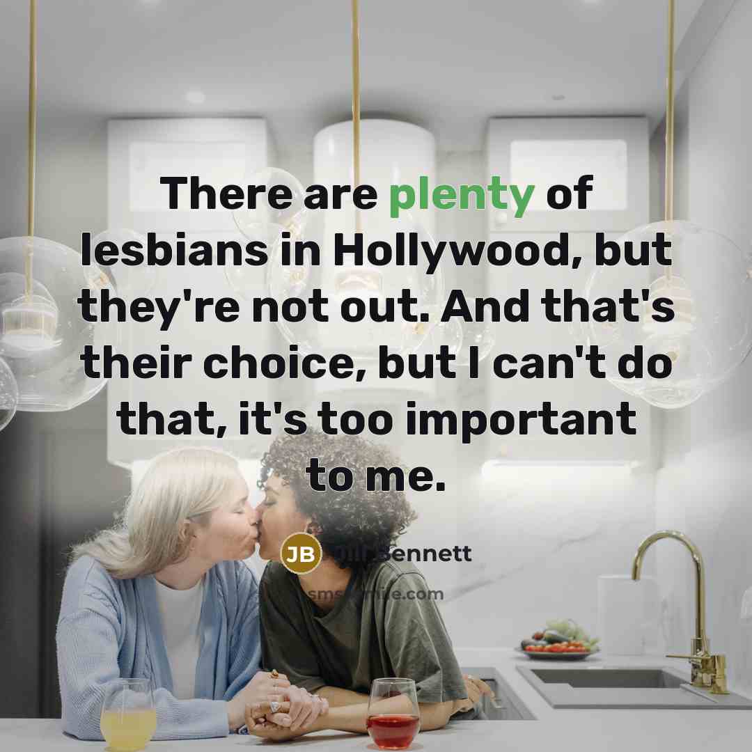 “There are plenty of lesbians in Hollywood, but they're not…” quote by Jill Bennett