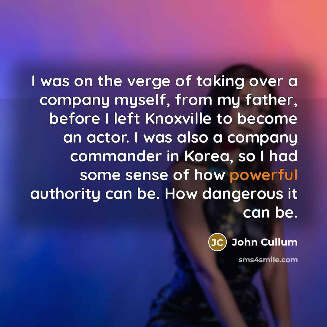 “I was on the verge of taking over a company…” quote by John Cullum