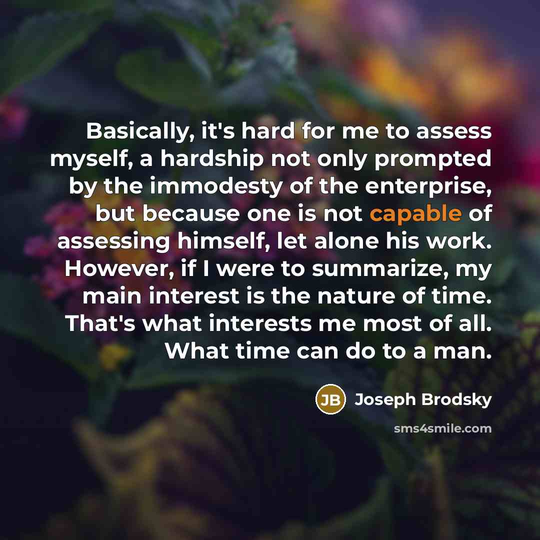 “Basically, it's hard for me to assess myself, a hardship…” quote by Joseph Brodsky