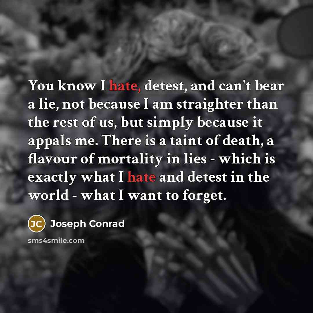 “You know I hate, detest, and can't bear a lie,…” quote by Joseph Conrad