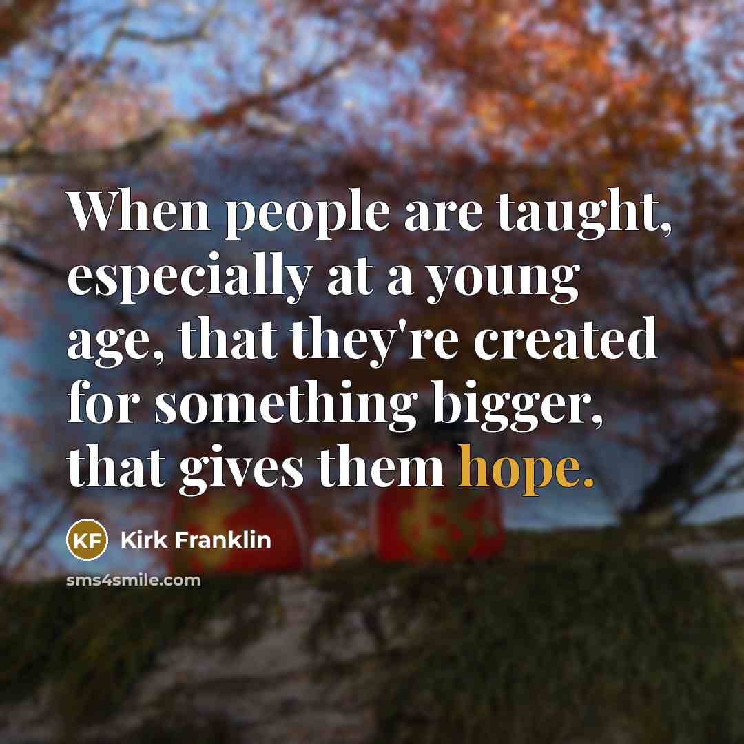 “When people are taught, especially at a young age, that…” quote by Kirk Franklin