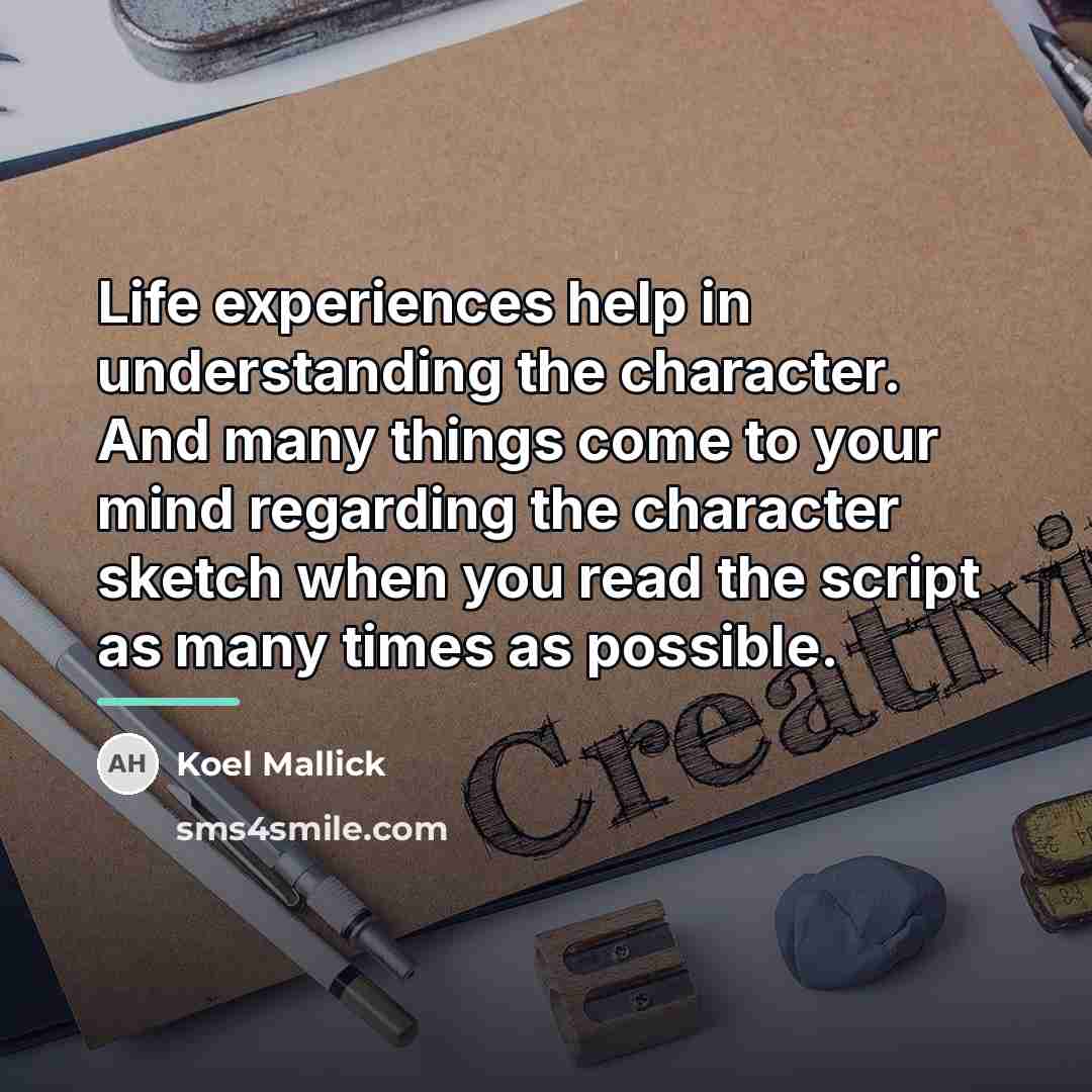 “Life experiences help in understanding the character. And many things…” quote by Koel Mallick