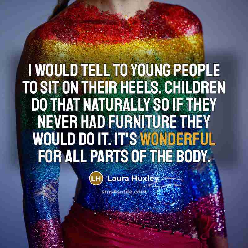 “I would tell to young people to sit on their…” quote by Laura Huxley