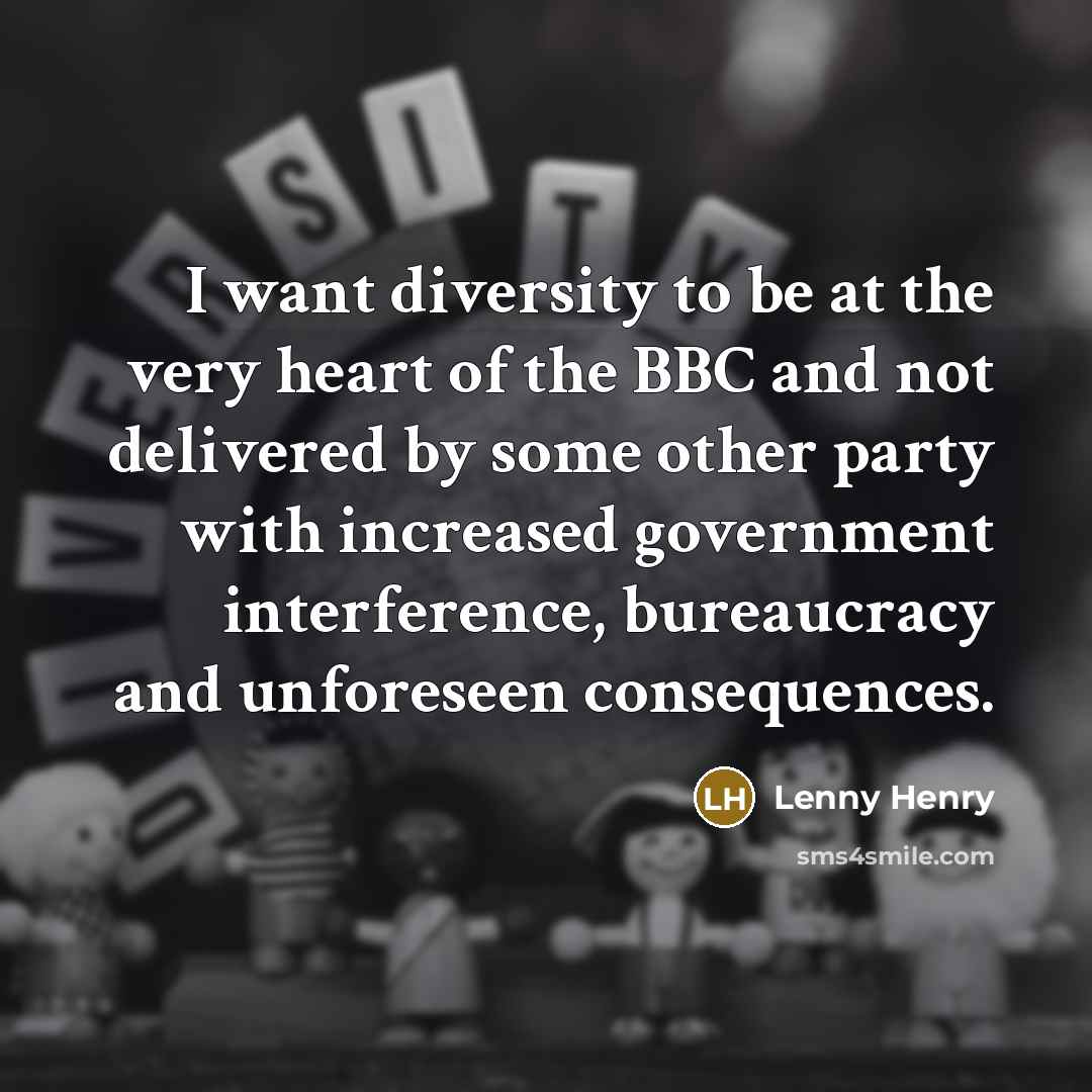“I want diversity to be at the very heart of…” quote by Lenny Henry