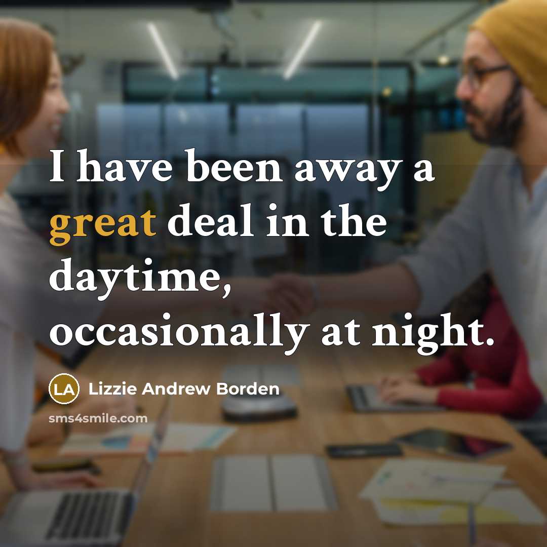 “I have been away a great deal in the daytime,…” quote by Lizzie Andrew Borden