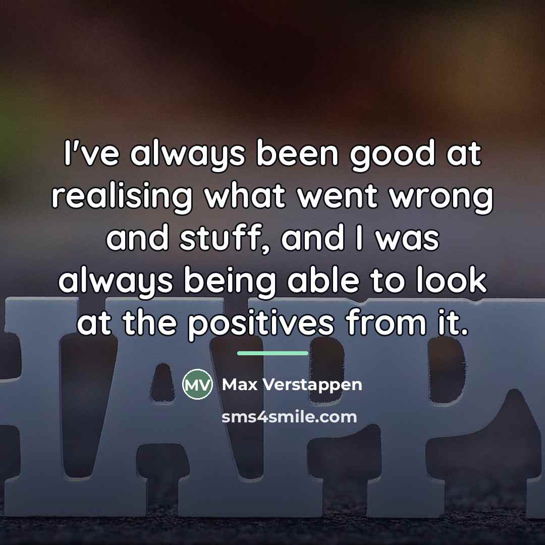 “I've always been good at realising what went wrong and…” quote by Max Verstappen