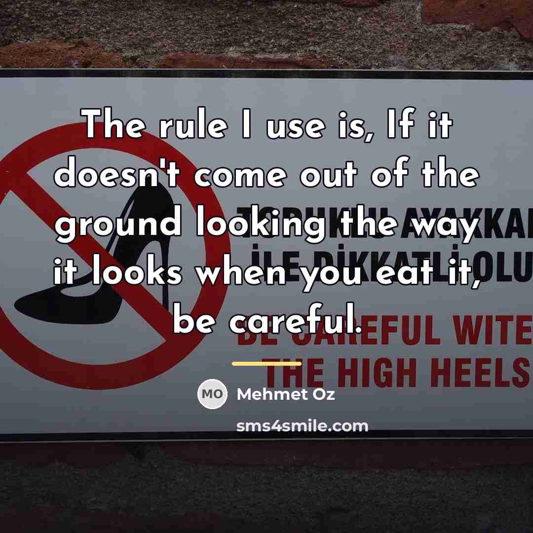 “The rule I use is, If it doesn't come out…” quote by Mehmet Oz