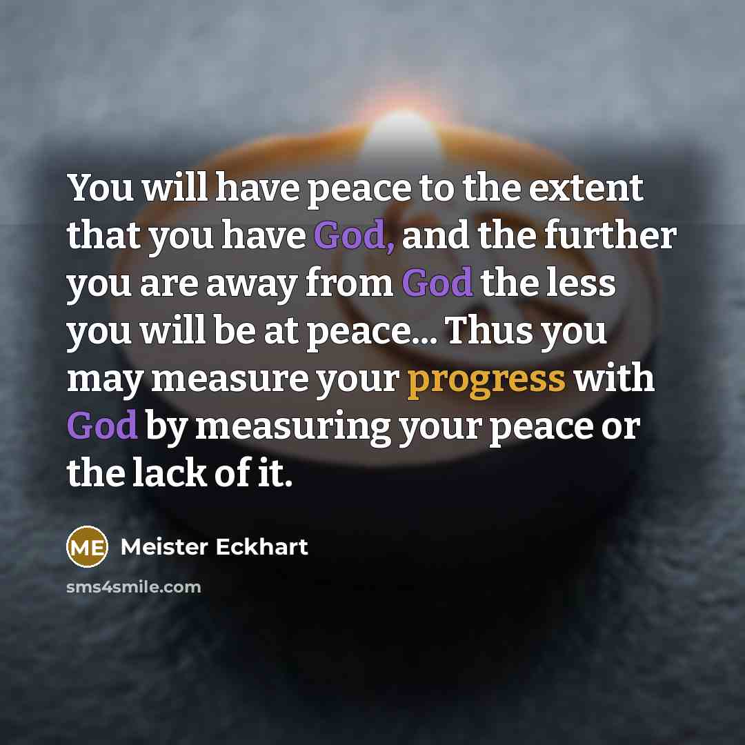 “You will have peace to the extent that you have…” quote by Meister Eckhart