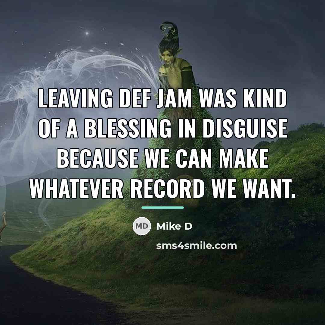 “Leaving Def Jam was kind of a blessing in disguise…” quote by Mike D