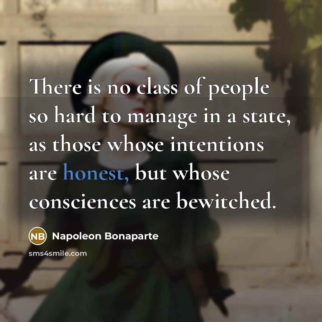“There is no class of people so hard to manage…” quote by Napoleon Bonaparte
