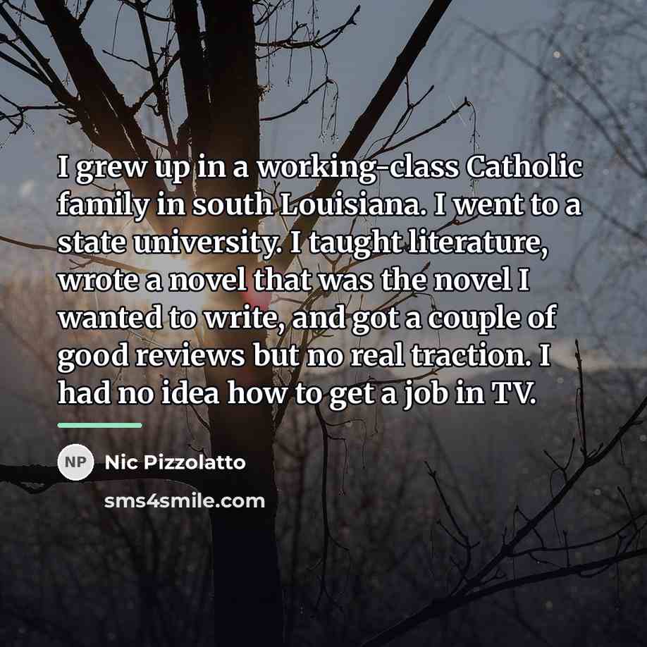 “I grew up in a working-class Catholic family in south…” quote by Nic Pizzolatto