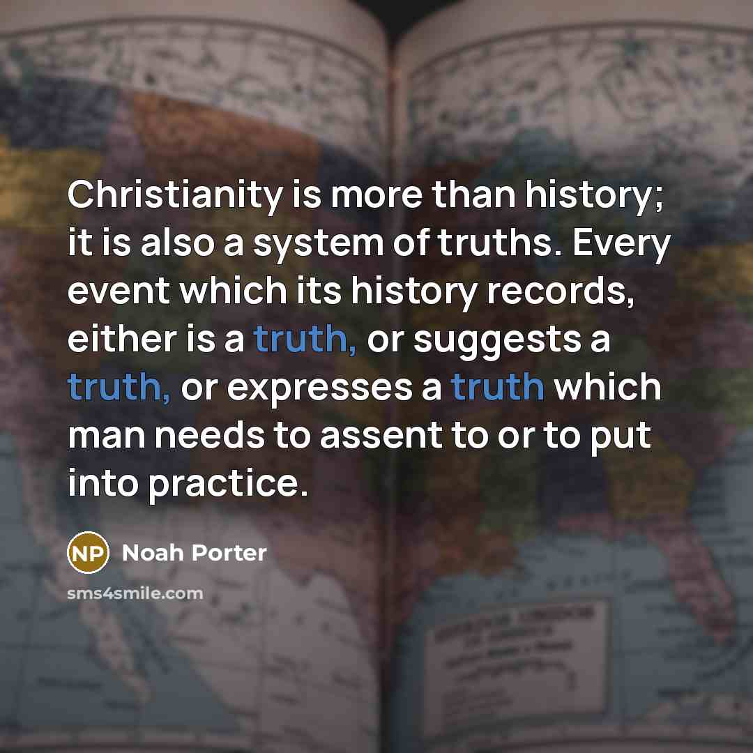 “Christianity is more than history; it is also a system…” quote by Noah Porter