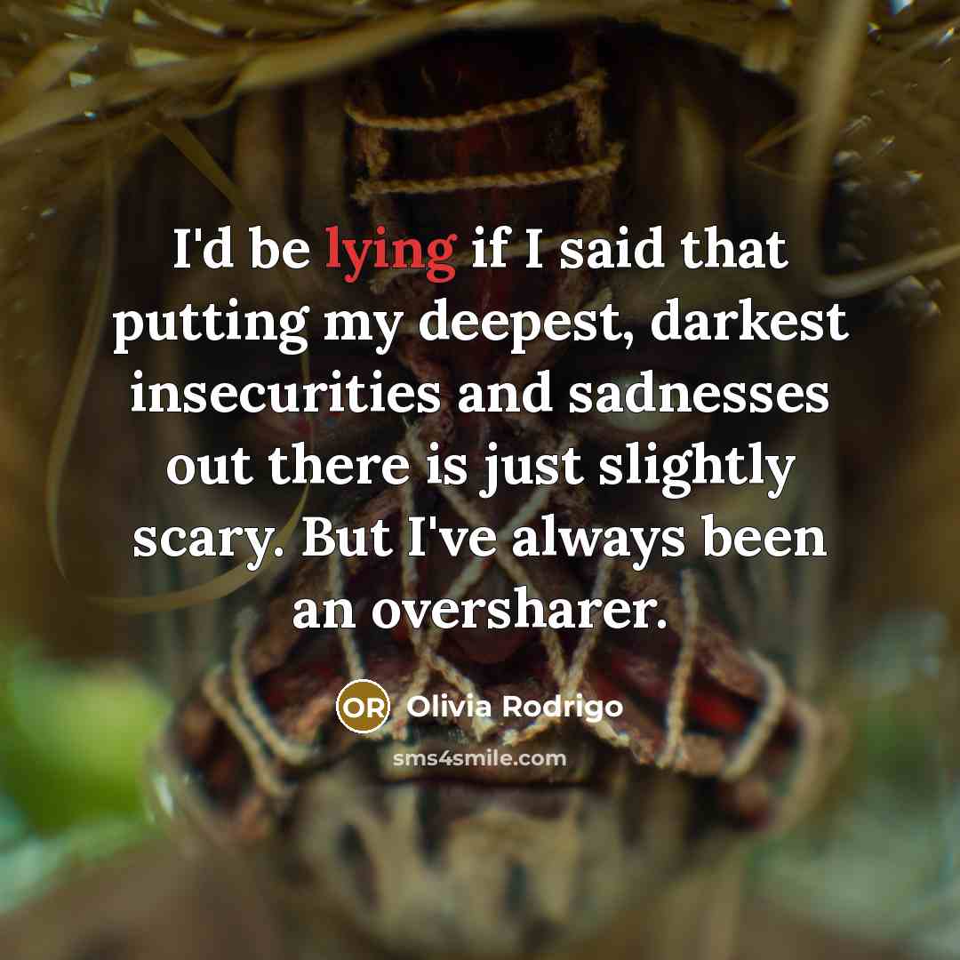 “I'd be lying if I said that putting my deepest,…” quote by Olivia Rodrigo