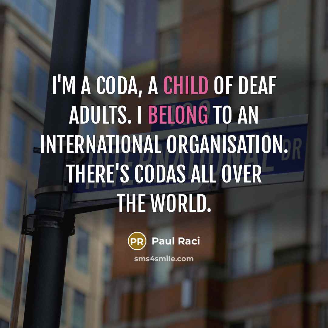 “I'm a Coda, a child of deaf adults. I belong…” quote by Paul Raci