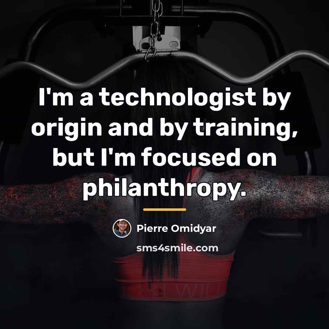 “I'm a technologist by origin and by training, but I'm…” quote by Pierre Omidyar