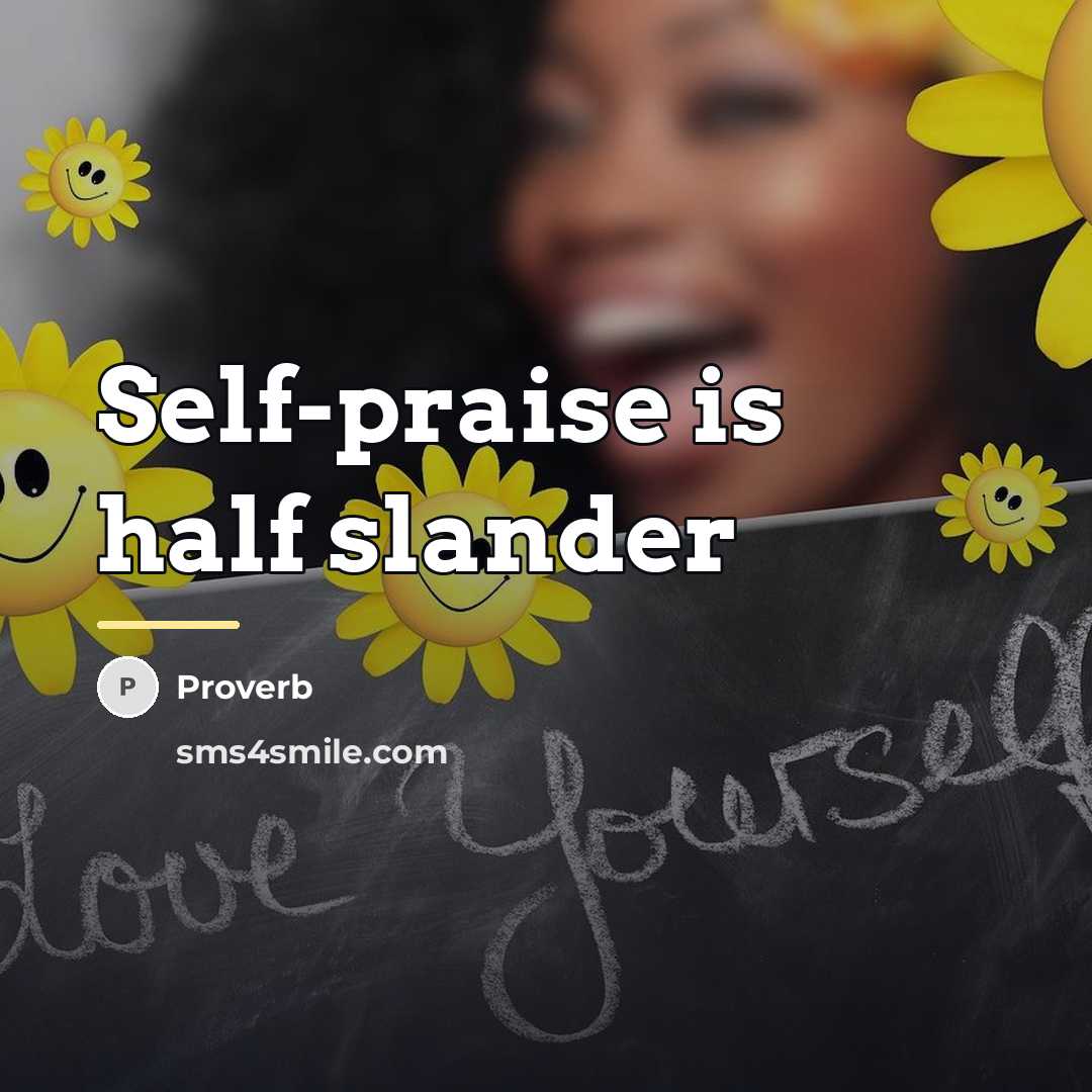 “Self-praise is half slander…” quote by Proverb