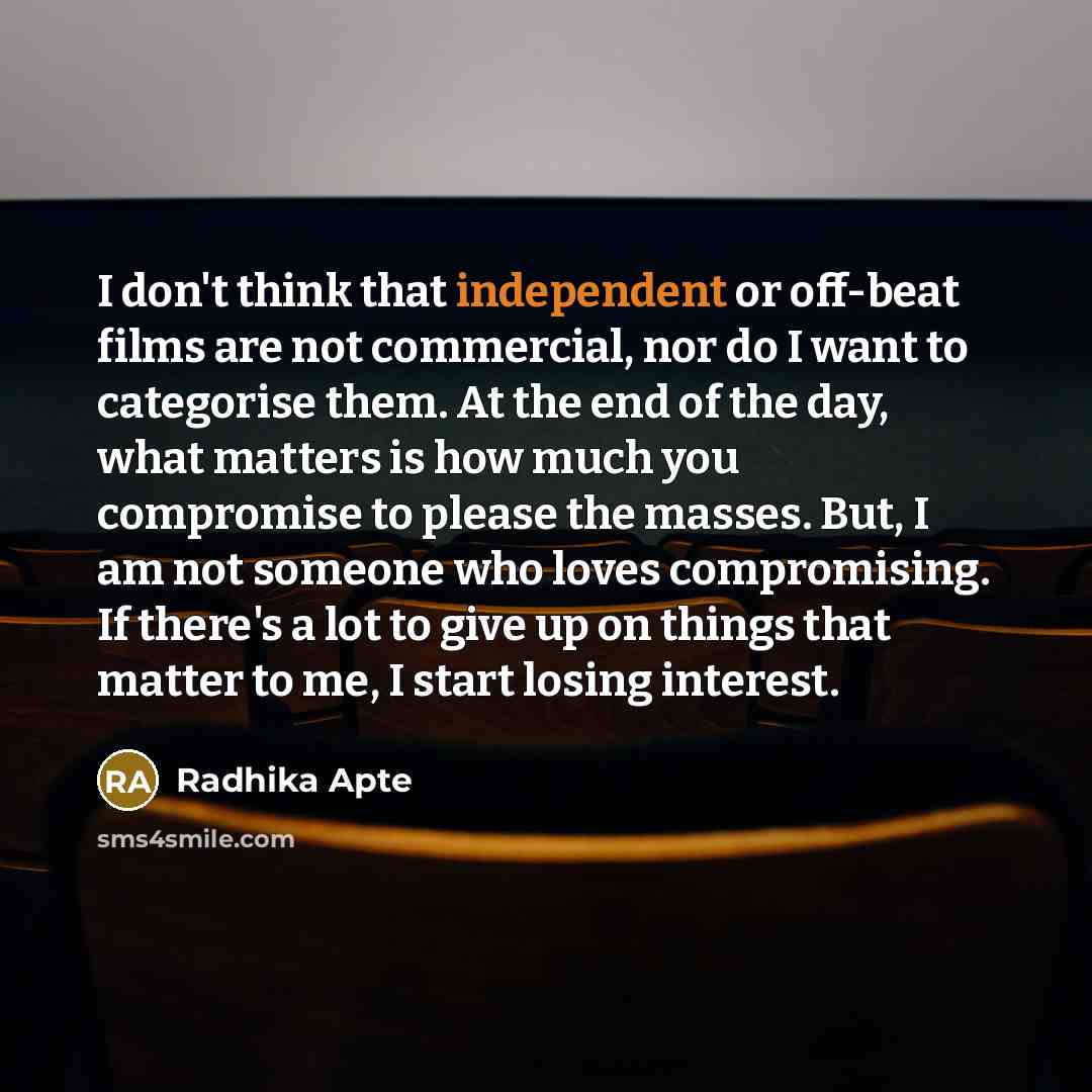 “I don't think that independent or off-beat films are not…” quote by Radhika Apte
