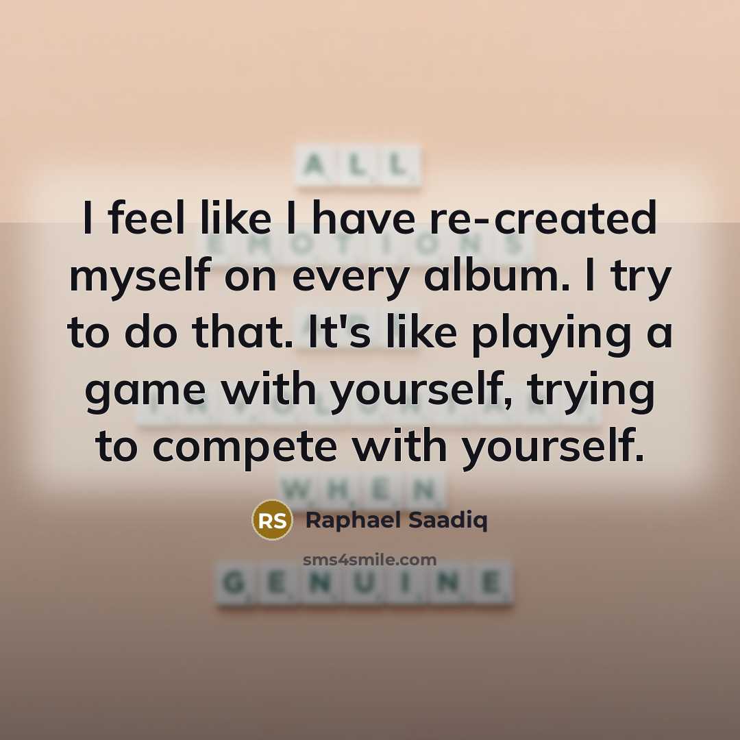 “I feel like I have re-created myself on every album.…” quote by Raphael Saadiq