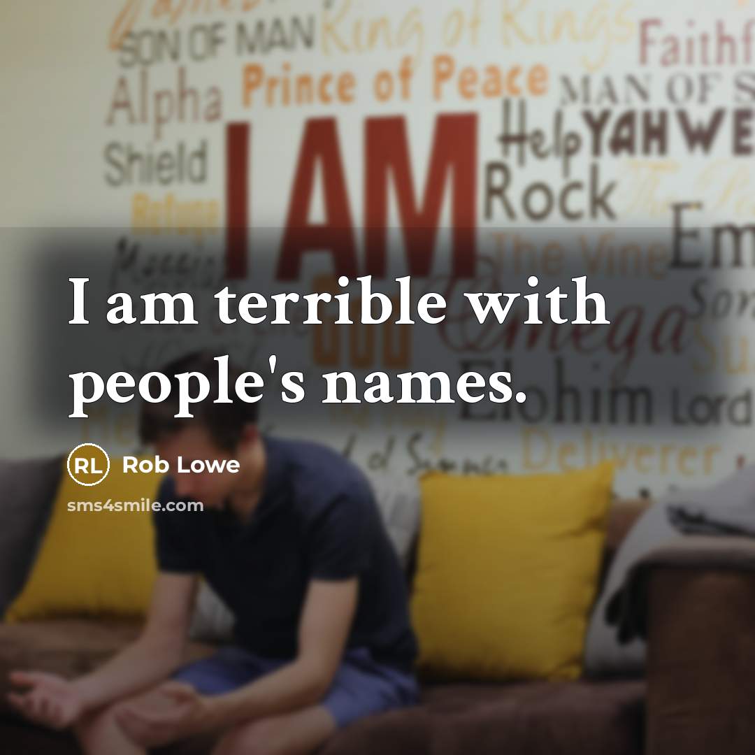 “I am terrible with people's names.…” quote by Rob Lowe