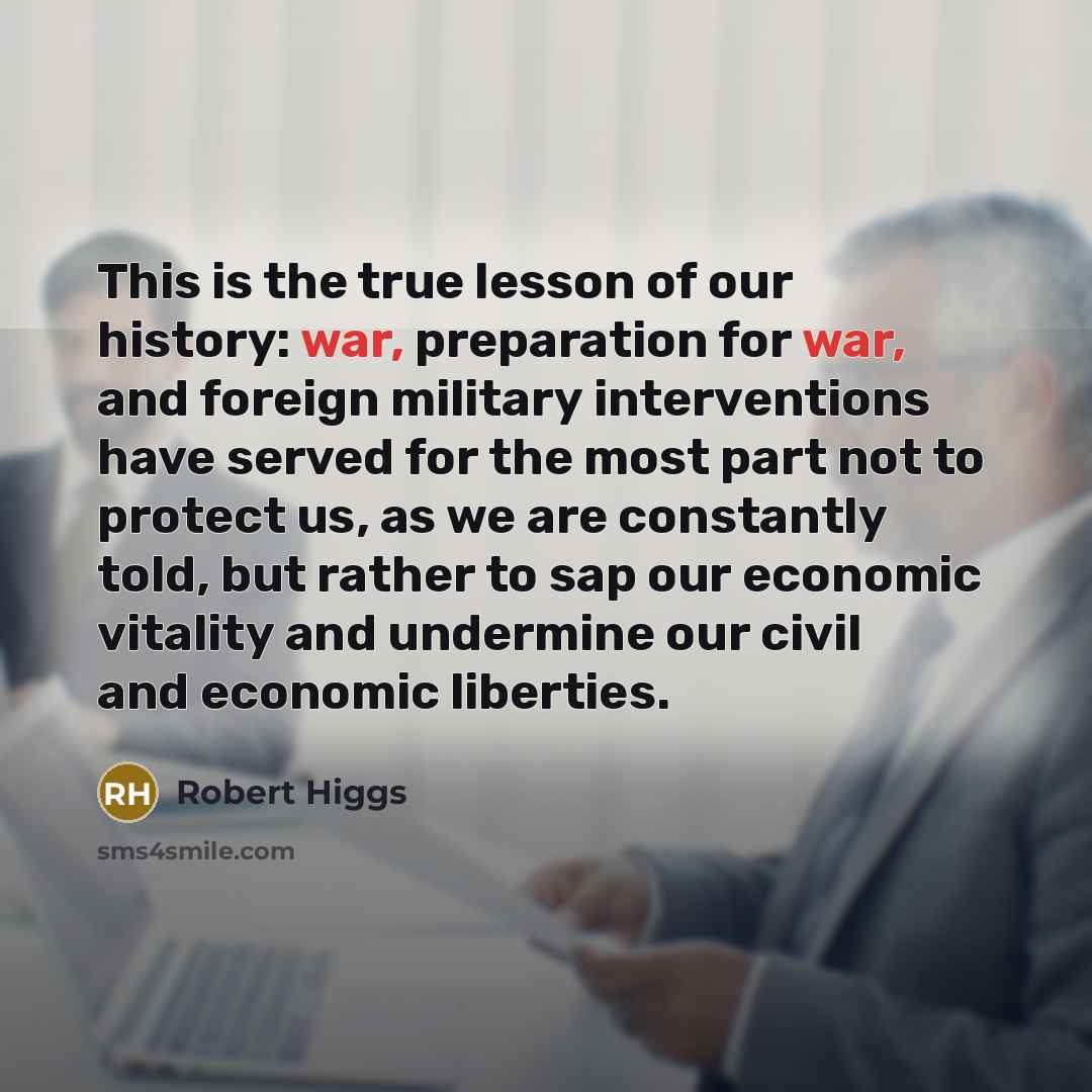 “This is the true lesson of our history: war, preparation…” quote by Robert Higgs