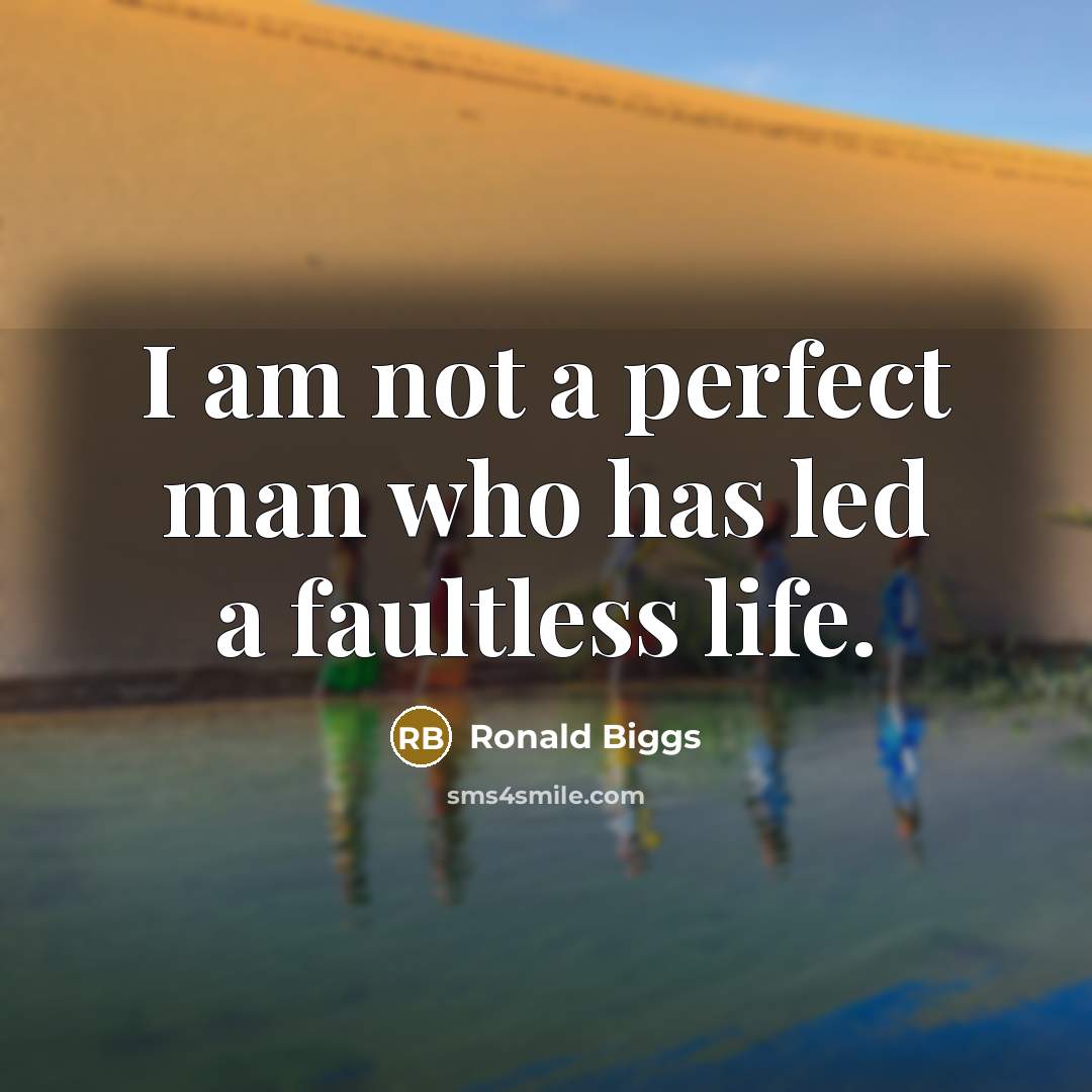 “I am not a perfect man who has led a…” quote by Ronald Biggs