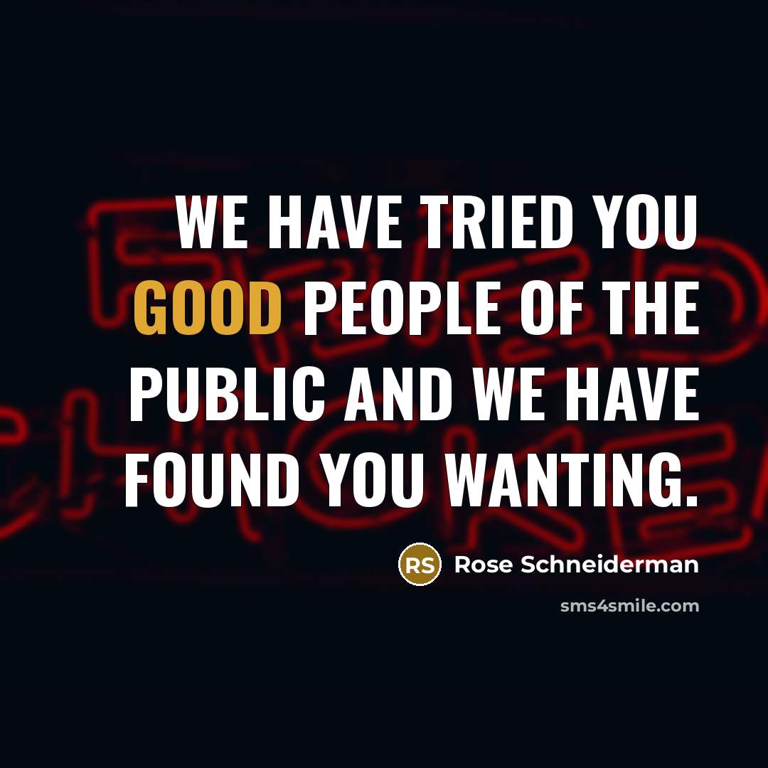 “We have tried you good people of the public and…” quote by Rose Schneiderman