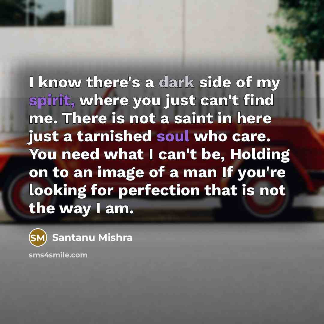 “I know there's a dark side of my spirit, where…” quote by Santanu Mishra