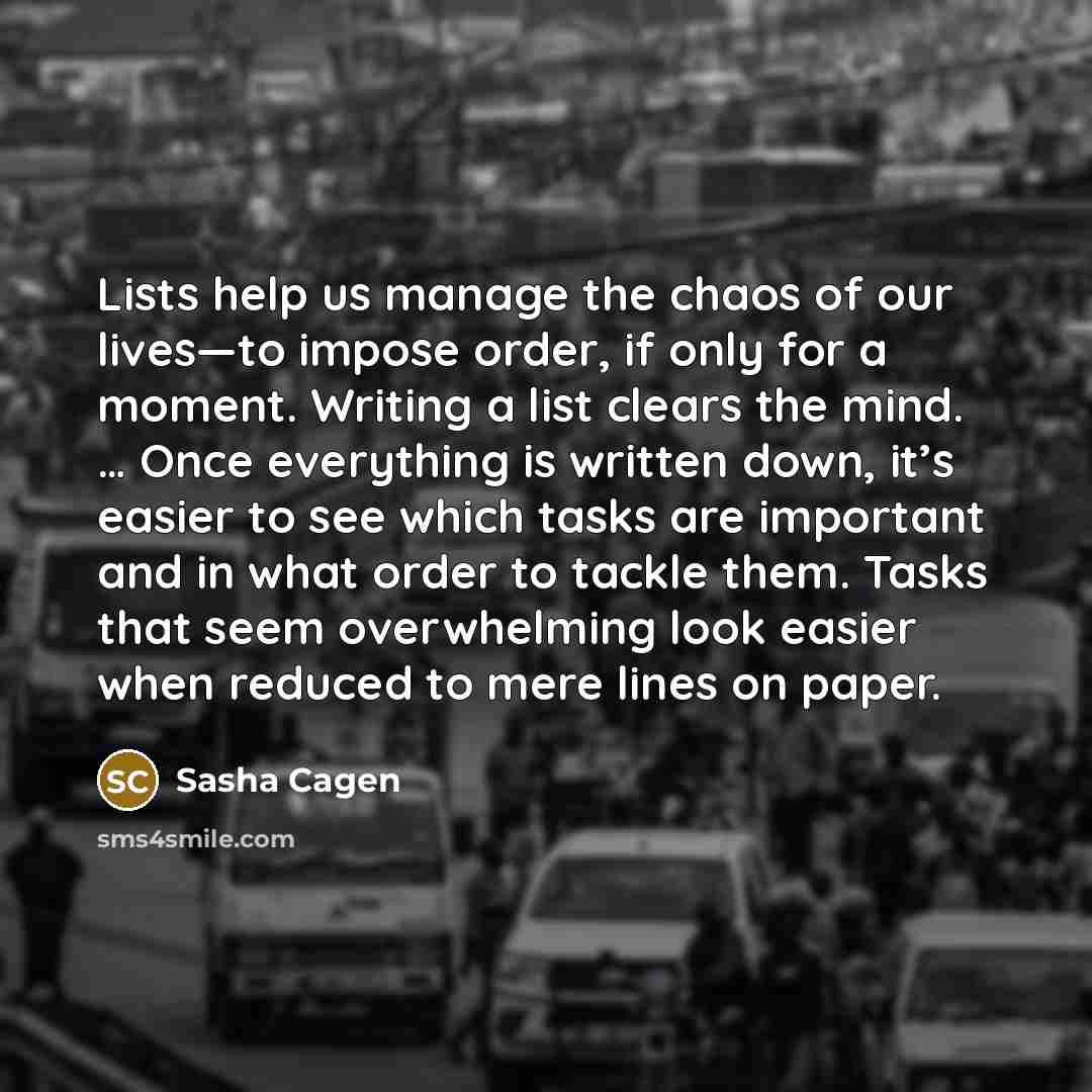 “Lists help us manage the chaos of our lives—to impose…” quote by Sasha Cagen